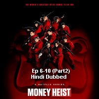 Money Heist Hindi Dubbed Season 5 EP 6 To 10 2021